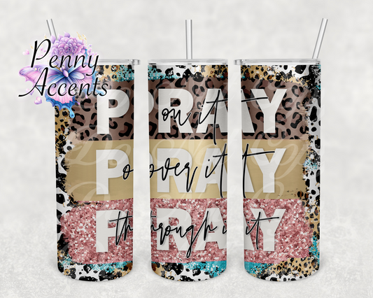 Pray on it, Pray over it, Pray thought it Leopard Tumbler